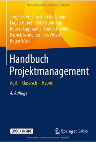 Handbuch Projektmanagement: Agil – Klassisch – Hybrid