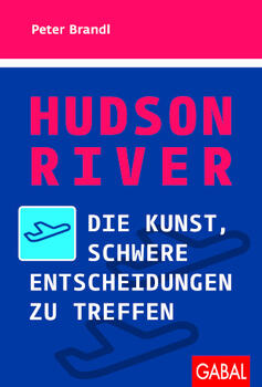 Hudson River: Die Kunst, schwere Entscheidungen zu treffen Buch: Hudson River: Die Kunst, schwere Entscheidungen zu treffen